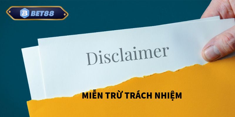 Điều Khoản Miễn Trừ Trách Nhiệm Tại Bet88